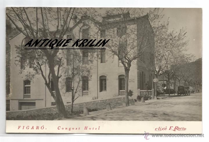 Postales: EL FIGAR&Oacute; / CONGOST HOTEL / POSTAL FOTOGRAFICA CLIXE ROCA / SIN FRANQUEAR