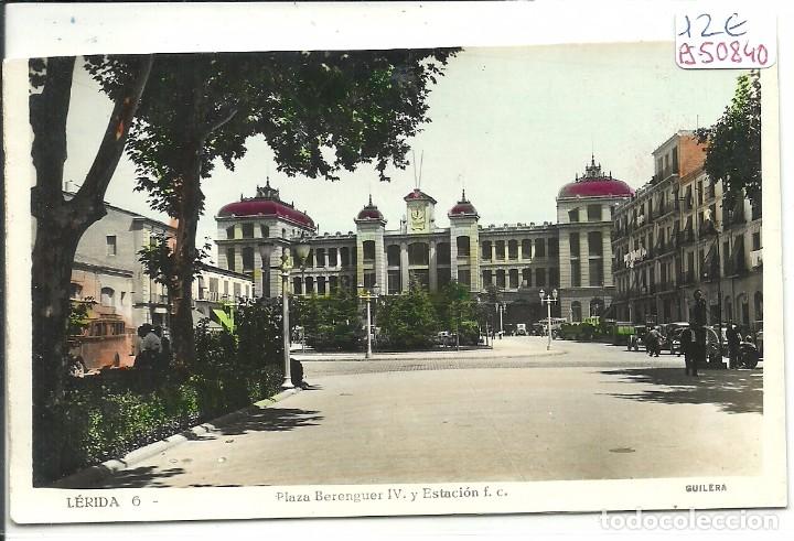 Postales: (PS-50850)POSTAL FOTOGRAFICA DE LERIDA-PLAZA BERENGUER IV Y ESTACION F.C.FOTO GUILERA