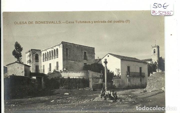 Postkarten: (PS-52335)POSTAL FOTOGRAFICA DE OLESA DE BONESVALLS-CASA TUTUSAUS Y ENTRADA DEL PUEBLO