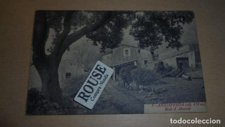 Postkarten: 5 - AIGUAFREDA MOLI D'ABANC&Oacute; L. ROISIN FOT. POSTAL CIRCULADA 1922 - 14X9 CM.