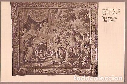 Postales: ANTIGUA POSTAL MUSEU EPISCOPAL DE VICH SERIE D N&ordm; 15 TAPI&Ccedil; FRANCES SEGLE XVII