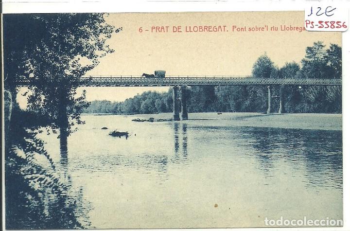 Postales: (PS-55856)POSTAL DE PRAT DE LLOBREGAT-PONT SOBRE L&acute;RIU LLOBREGAT
