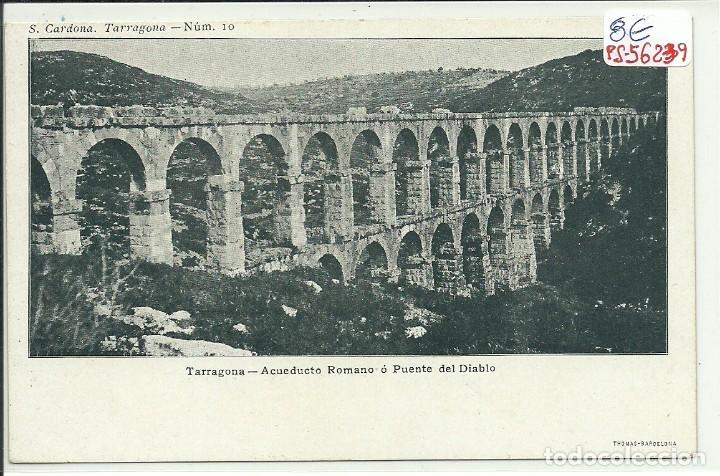 Postales: (PS-56239)POSTAL DE TARRAGONA-ACUEDUCTO ROMANO O PUENTE DEL DIABLO.S.CARDONA