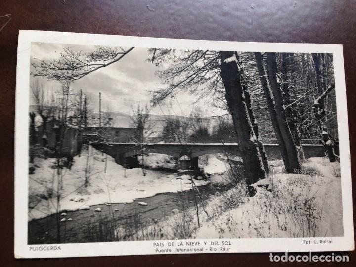 Postales: PUIGCERDA - PAIS DE LA NIEVE Y DEL SOL - PUENTE INTERNACIONAL - RIO RAUR -CIRCULADA 1940