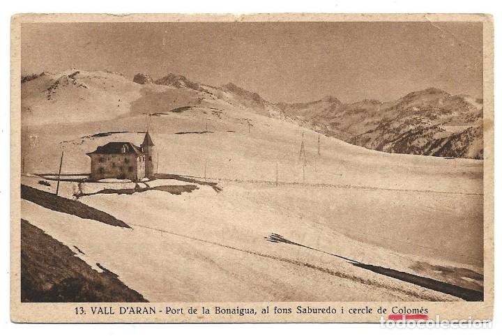 Postales: VALL D'ARAN N&ordm; 13 PORT DE LA BONAIGUA , AL FONS SABUREDO I CERCLE DE COLOM&Eacute;S .- SILVI GORD&Oacute;