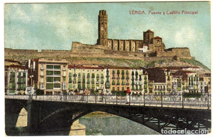Postales: PRECIOSA POSTAL - LERIDA - PUENTE Y CASTILLO PRINCIPAL
