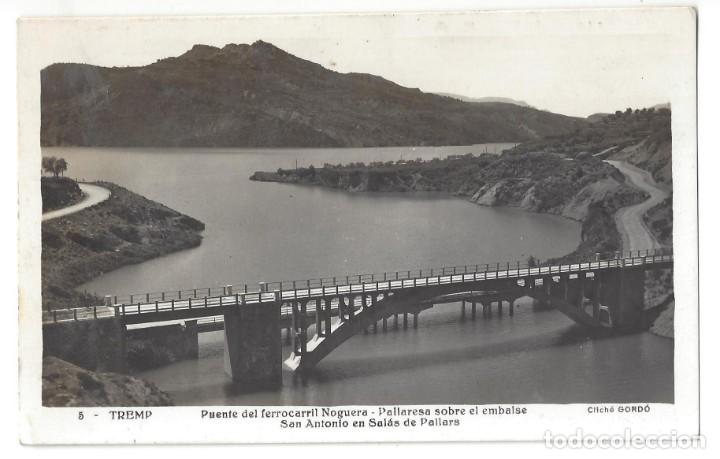 Postales: TREMP.- N&ordm; 5, PUENTE DEL FERROCARRIL NOGUERA. PALLARESA SOBRE EL EMBALSE. GORD&Oacute;- SIN CIRCULAR