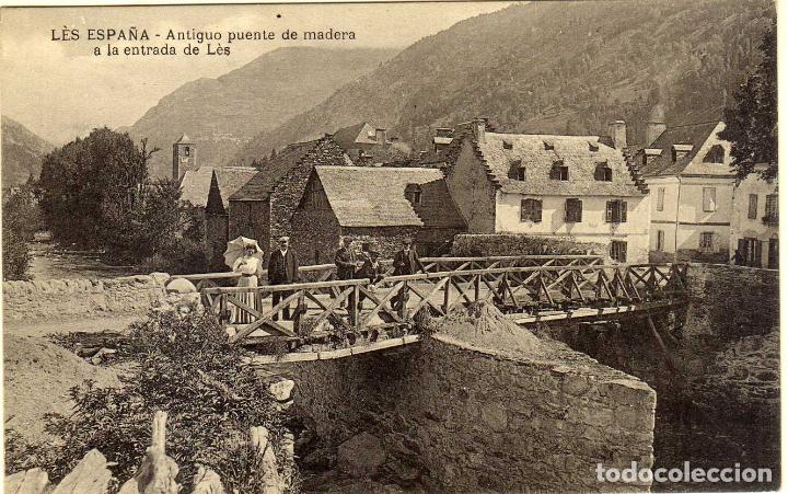 Postales: POSTAL LES (LERIDA) - ANTIGUO PUENTE DE MADERA A LA ENTRADA DE LES