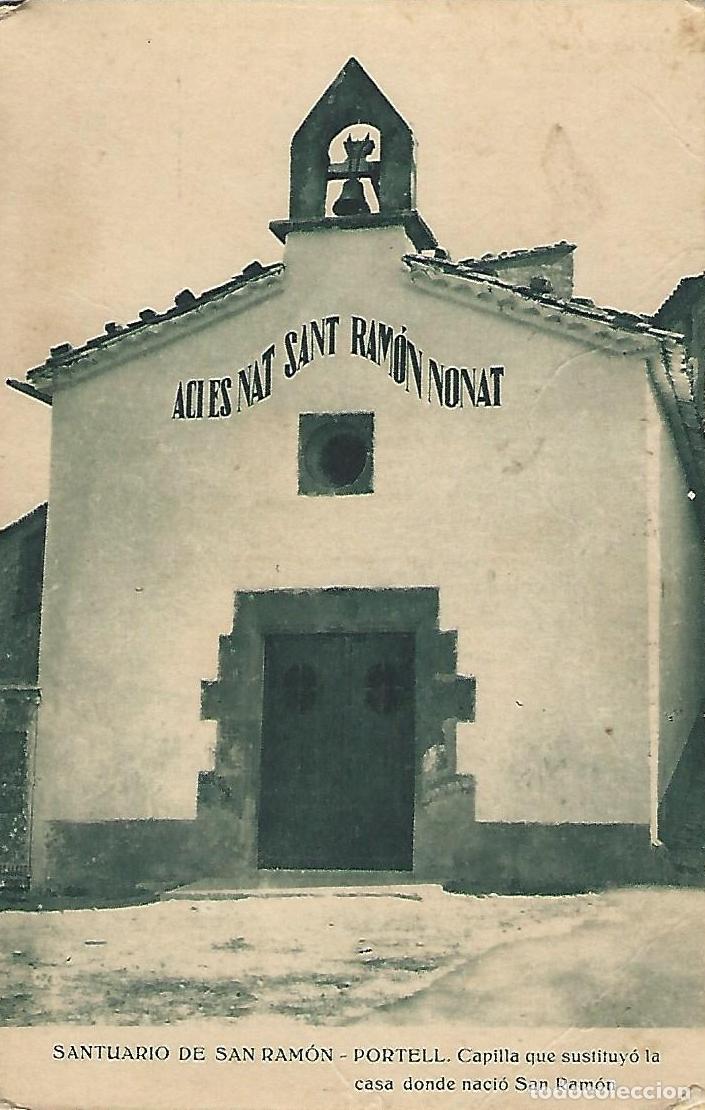 Postales: POSTAL SANTUARIO DE SAN RAM&Oacute;N. PORTELL. CAPILLA QUE SUSTITUY&Oacute; LA CASA DONDE NACI&Oacute; SAN RAM&Oacute;N.