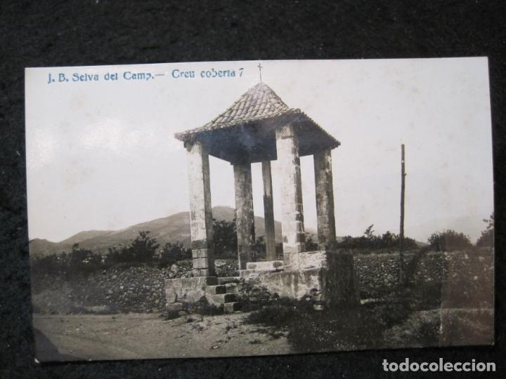 Postcards: SELVA DEL CAMP-CREU COBERTA-J.B. 7-FOTOGRAFICA-POSTAL ANTIGUA-(93.403)