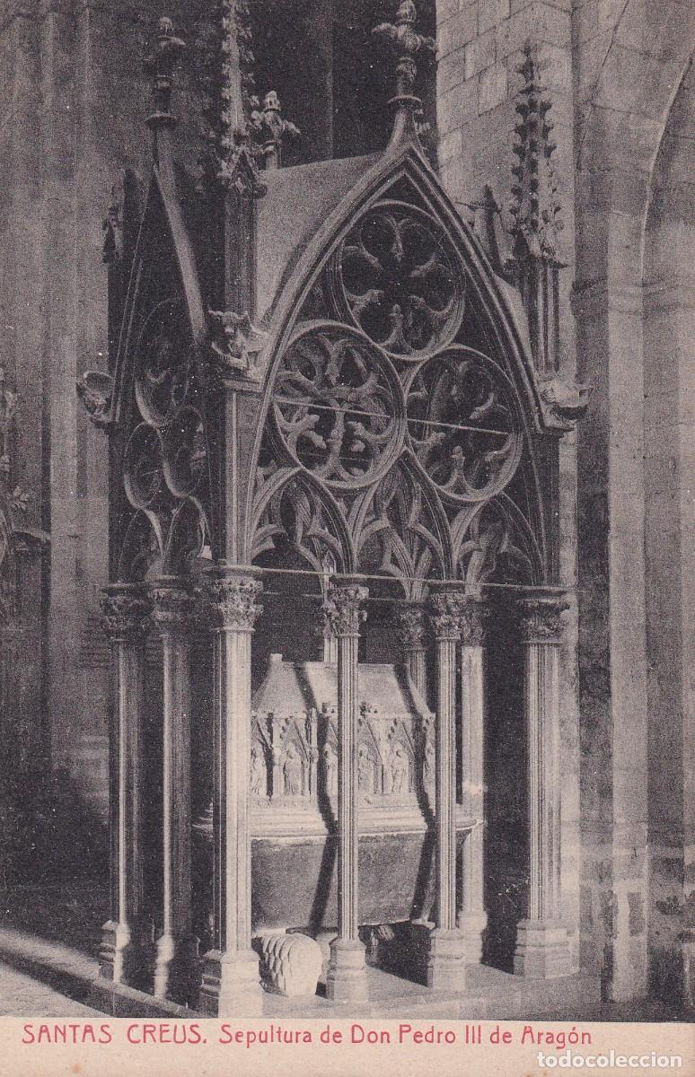 Postales: MONASTERIO SANTES CREUS - SEPULTURA DE DON PEDRO III DE ARAG&Oacute;N