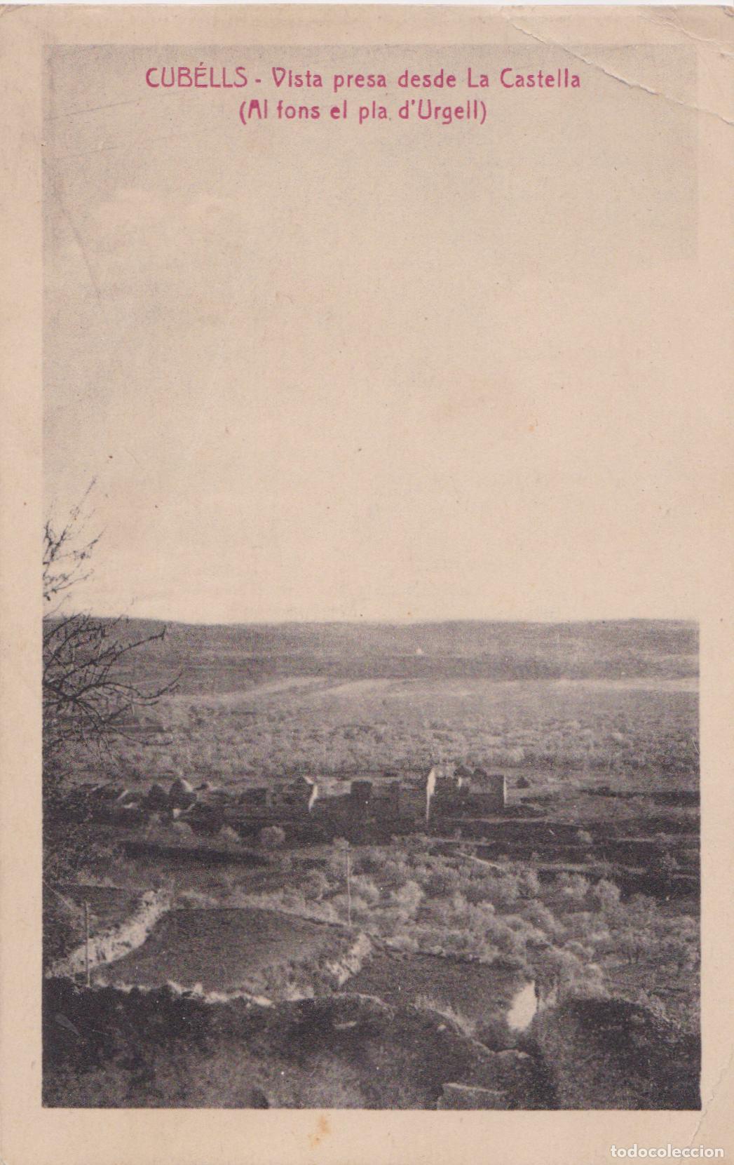 Postais: CUBELLS (LLEIDA), VISTA PRESA DESDE LA CASTELLA (AL FONS EL PLA D'URGELL) &ndash; S/C