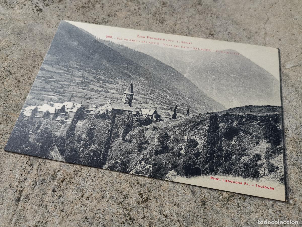 Postales: POSTAL PIRINEOS-VALLE DE ARAN -SALARDU 398 PHOTOTYPIE LABOUCHE FRERES-A&Ntilde;OS 20