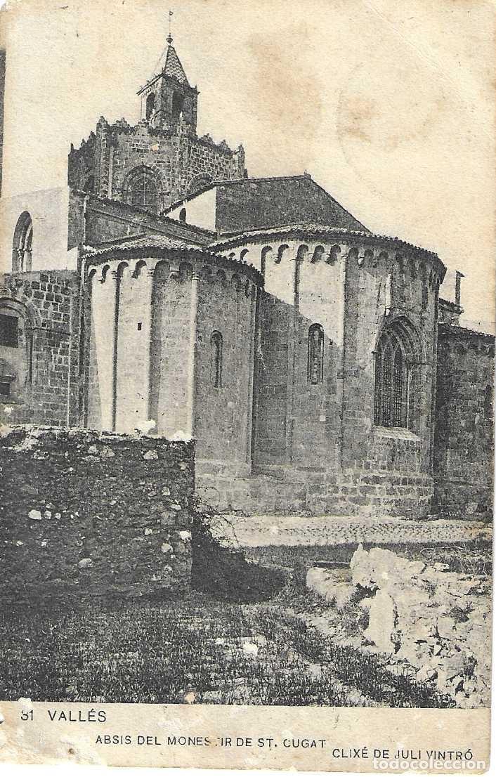 Postais: VALL&Eacute;S - 31. ABSIS DEL MONESTIR DE ST. CUGAT - CLIX&Eacute; DE JULI VINTR&Oacute; - CIRCULADA 1907