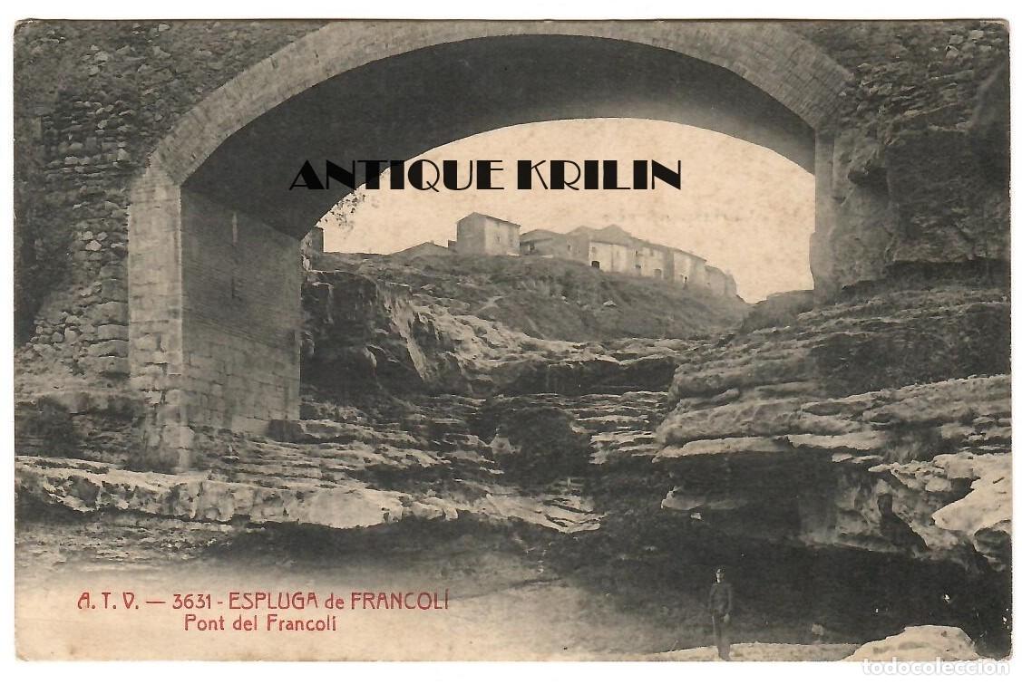 Postales: ESPLUGA DE FRANCOLI N&ordm; 3631 PONT DEL FRANCOLI / EDICION A.T.V. / CIRCULADA 1911