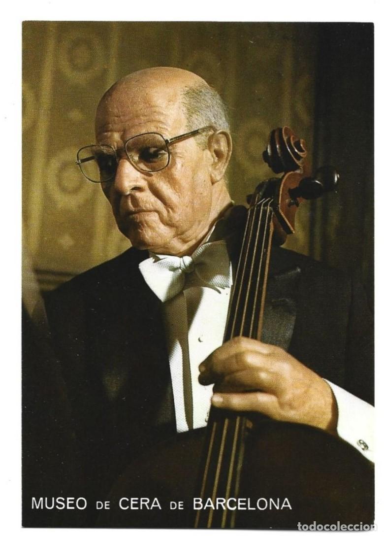 Postkarten: &rdquo; PAU CASALS &rdquo;.- MUSEO DE CERA DE BARCELONA