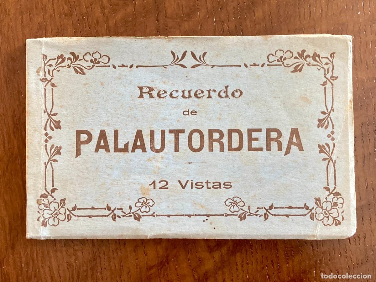 Postales: Bloc de postales: &rdquo;Recuerdo de Palautordera&rdquo;. Incompleto (8/12). Fot&oacute;grafo L. Roisin, ca 1910.