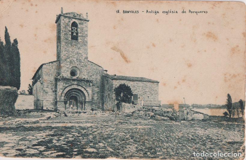 Postales: BANYOLES (GIRONA) ANTIGA ESGL&Eacute;SIA DE PORQUERES - EDICI&Oacute; CLARAMUNT N&ordm;18 - CIRCULADA 1909