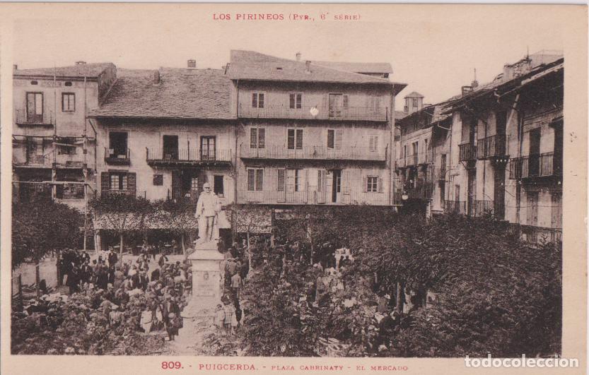 Postales: PUIGCERDA, PLAZA CABRINATY, EL MERCADO &ndash; PYR.N&ordm;809 &ndash; S/C