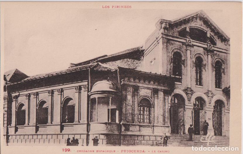 Postales: PUIGCERDA, CERDA&Ntilde;A ESPA&Ntilde;OLA, EL CASINO &ndash; PYR.N&ordm;199 &ndash; S/C