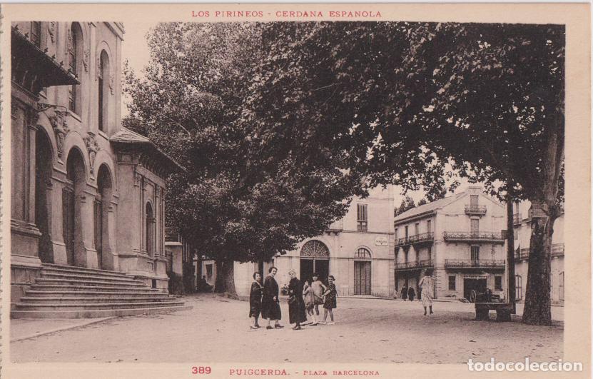 Postales: PUIGCERDA, CERDA&Ntilde;A ESPA&Ntilde;OLA, PLAZA BARCELONA &ndash; PYR.N&ordm;389 &ndash; S/C