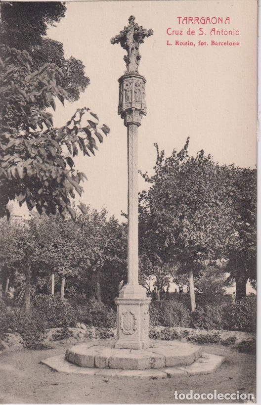 Postales: TARRAGONA, CRUZ DE S.ANTONIO &ndash; L.ROISIN, FOT. - S/C