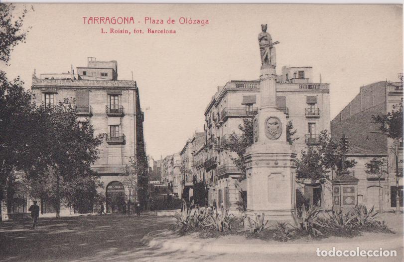 Postales: TARRAGONA, PLAZA DE OL&Oacute;ZAGA &ndash; L.ROISIN, FOT. - S/C