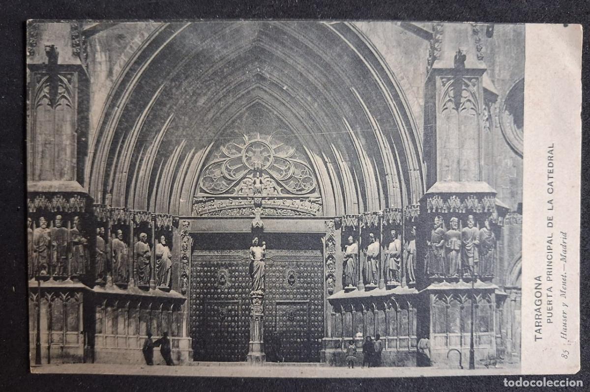 Postales: POSTAL ANTIGUA DE TARRAGONA - PUERTA PRINCIPAL CATEDRAL - HAUSER Y MENET N&ordm;85 - (SIN CIRCULAR)