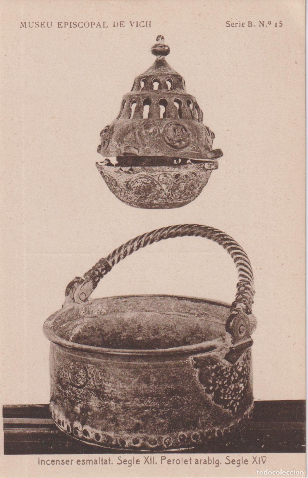 Postales: VIC, MUSEU EPISCOPAL, INCENCER ESMALTAT SEGLE XII PEROLET ARABIG - F. THOMAS SERIE B N&ordm;15 - S/C
