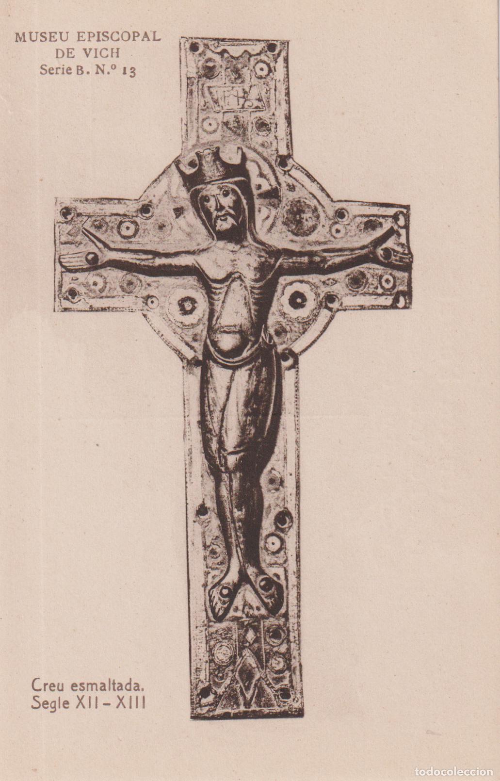 Postales: VIC, MUSEU EPISCOPAL, CREU ESMALTADA SEGLE XII-XIII - F. THOMAS SERIE B N&ordm;13 - S/C