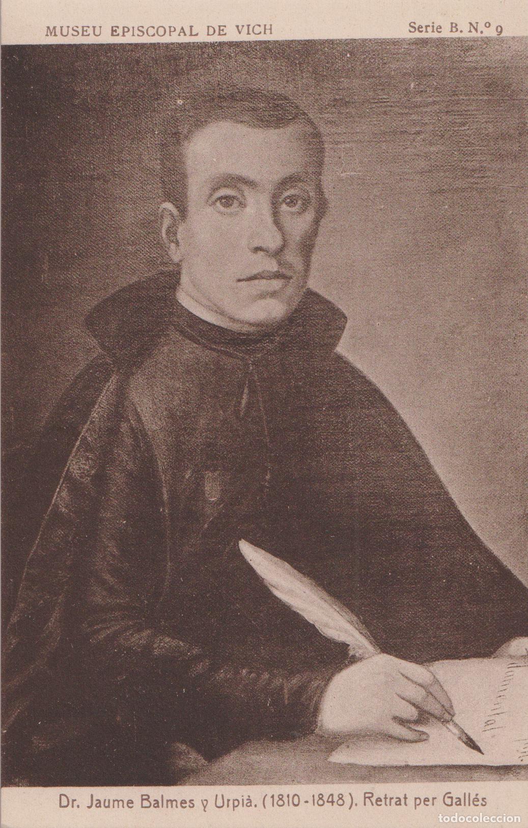 Postales: VIC MUSEU EPISCOPAL - DR.JAUME BALMES Y URPI&Agrave;, RETRAT PER GALL&Eacute;S - FOTOTIPIA THOMAS SERIE B N&ordm;9 - S