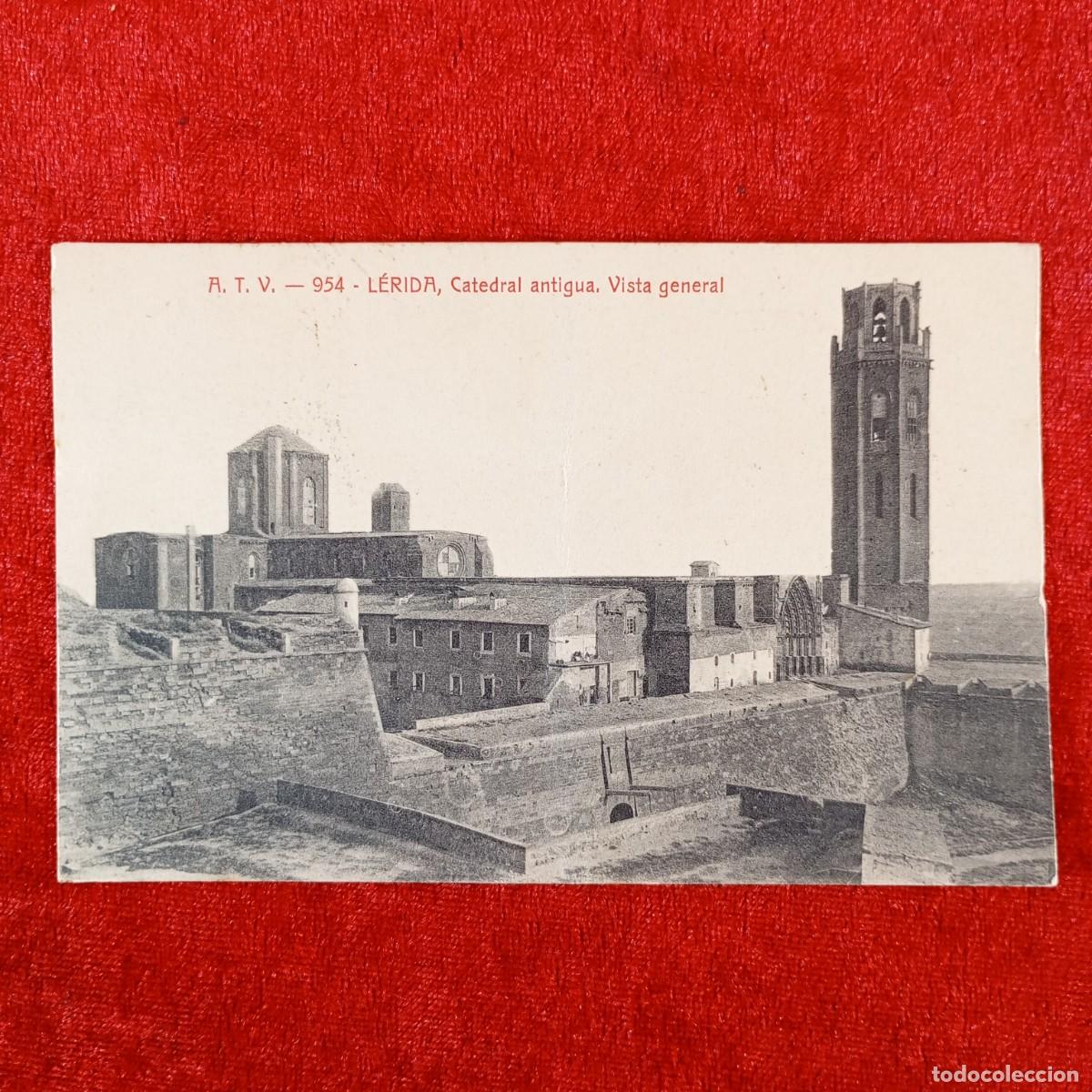 Postales: POSTAL - L&Eacute;RIDA - CATEDRAL ANTIGUA. VISTA GENERAL - A.T.V. - 954 - SEU VELLA LLEIDA - RAR&Iacute;SIMA / 817