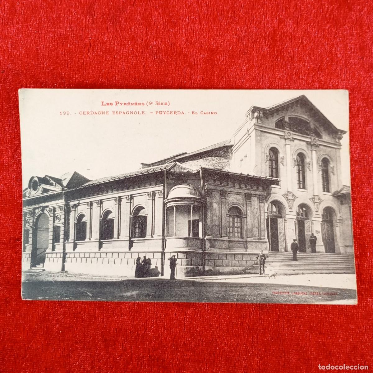 Postales: POSTAL - LES PYR&Eacute;N&Eacute;ES - CERDAGNE ESPAGNOLE - PUYCERDA - EL CASINO - 199 - RAR&Iacute;SIMA / 881