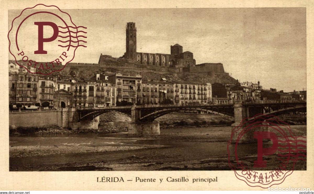 Postales: LERIDA. PUENTE Y CASTILLO PRINCIPAL.