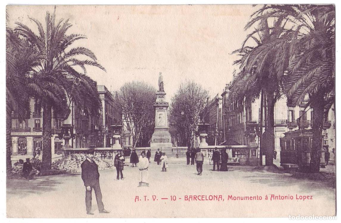 Postales: Barcelona: Monumento a Antonio L&oacute;pez. &Aacute;ngel Toldr&aacute; Viazo A.T.V. Circulada (A&ntilde;os 10)