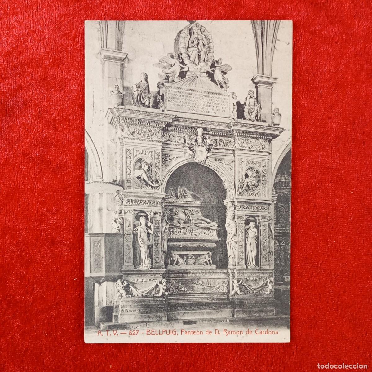 Postales: POSTAL - BELLPUIG - PANTE&Oacute;N DE D. RAMON DE CARDONA - 827 - A.T.V. - RAR&Iacute;SIMA / 2033
