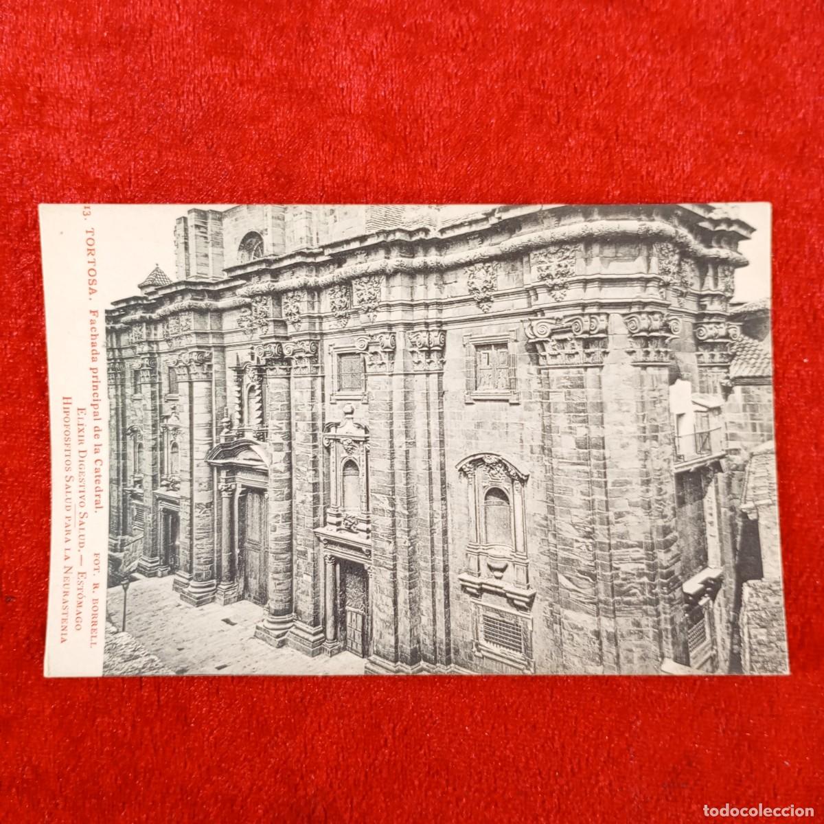 Postales: POSTAL - TORTOSA - FACHADA PRINCIPAL DE LA CATEDRAL - R. BORRELL - 13 - RAR&Iacute;SIMA / 2174