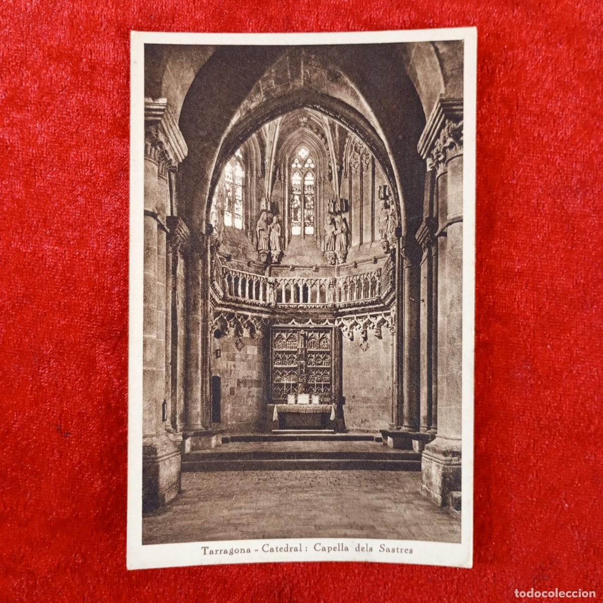 Postales: POSTAL - TARRAGONA - CATEDRAL - CAPELLA DELS SASTRES - ARXIU TAU - 9 - RAR&Iacute;SIMA / 2178