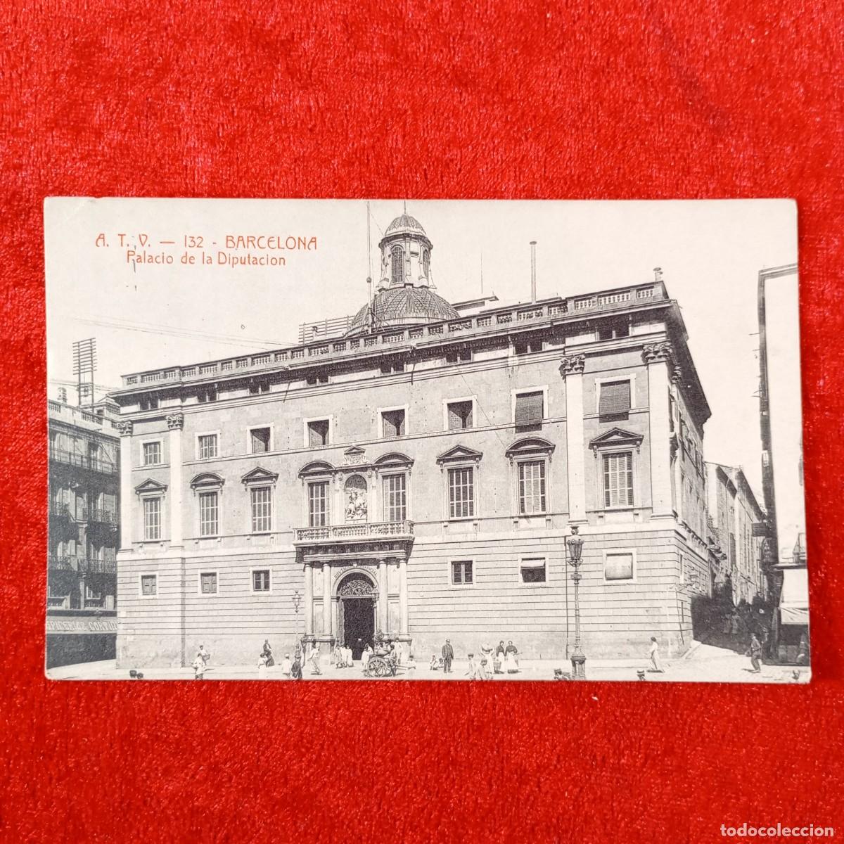 Postales: POSTAL - BARCELONA - PALACIO DE LA DIPUTACI&Oacute;N - A.T.V. - 132 - RAR&Iacute;SIMA / 2396