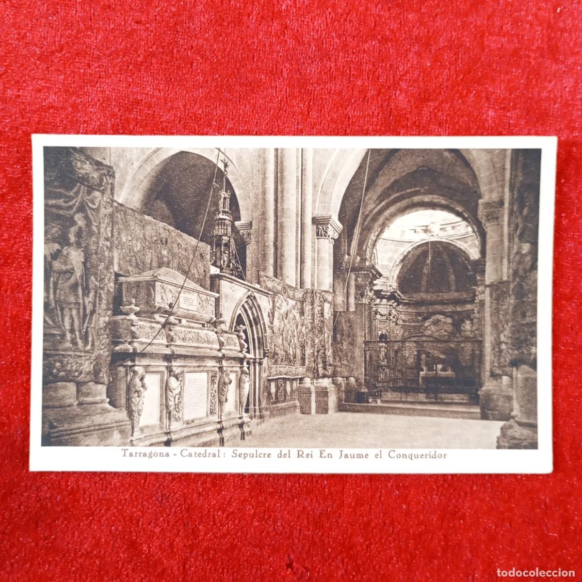 Postales: POSTAL - TARRAGONA - CATEDRAL - SEPULCRE DEL REI JAUME EL CONQUERIDOR - RAR&Iacute;SIMA / 2399