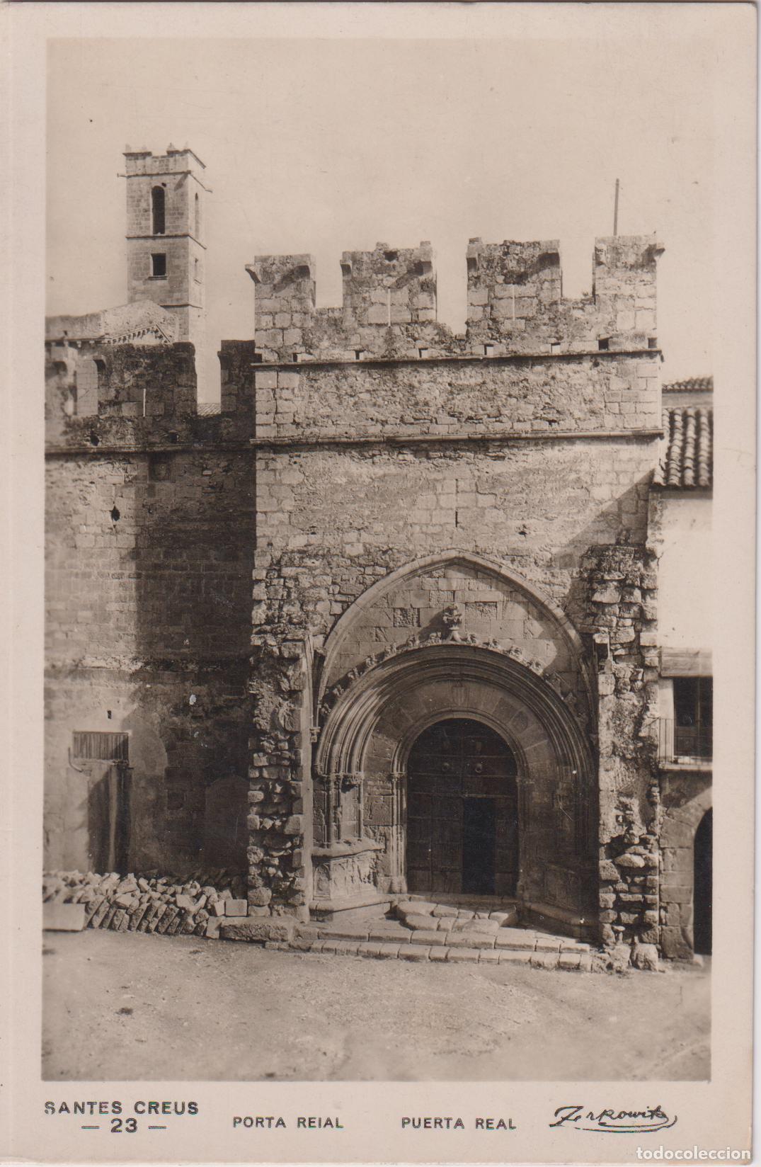 Postales: SANTES CREUS (TARRAGONA) PORTA REIAL - A. ZERKOWITZ FOT. N&ordm;23 - CIRCULADA 1944