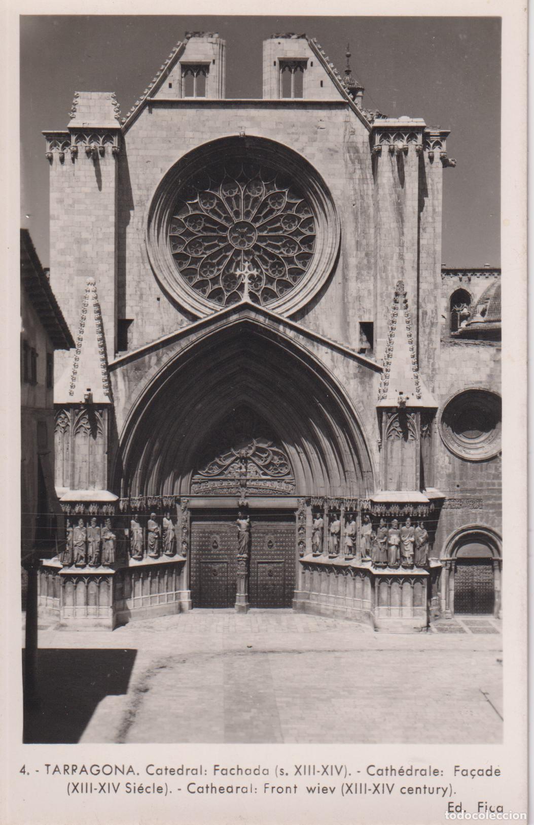 Postales: TARRAGONA, CATEDRAL: FACHADA (S. XIII-XIV) - ED. FICA N&ordm;4 - S/C