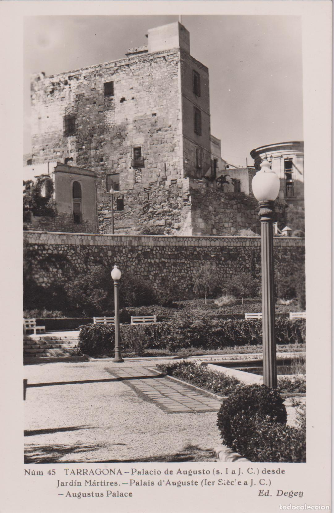 Postales: TARRAGONA - PALACIO DE AUGUSTO (S. I a. J.C.) DESDE JARD&Iacute;N M&Aacute;RTIRES - ED. DEGEY N&ordm;45 - S/C