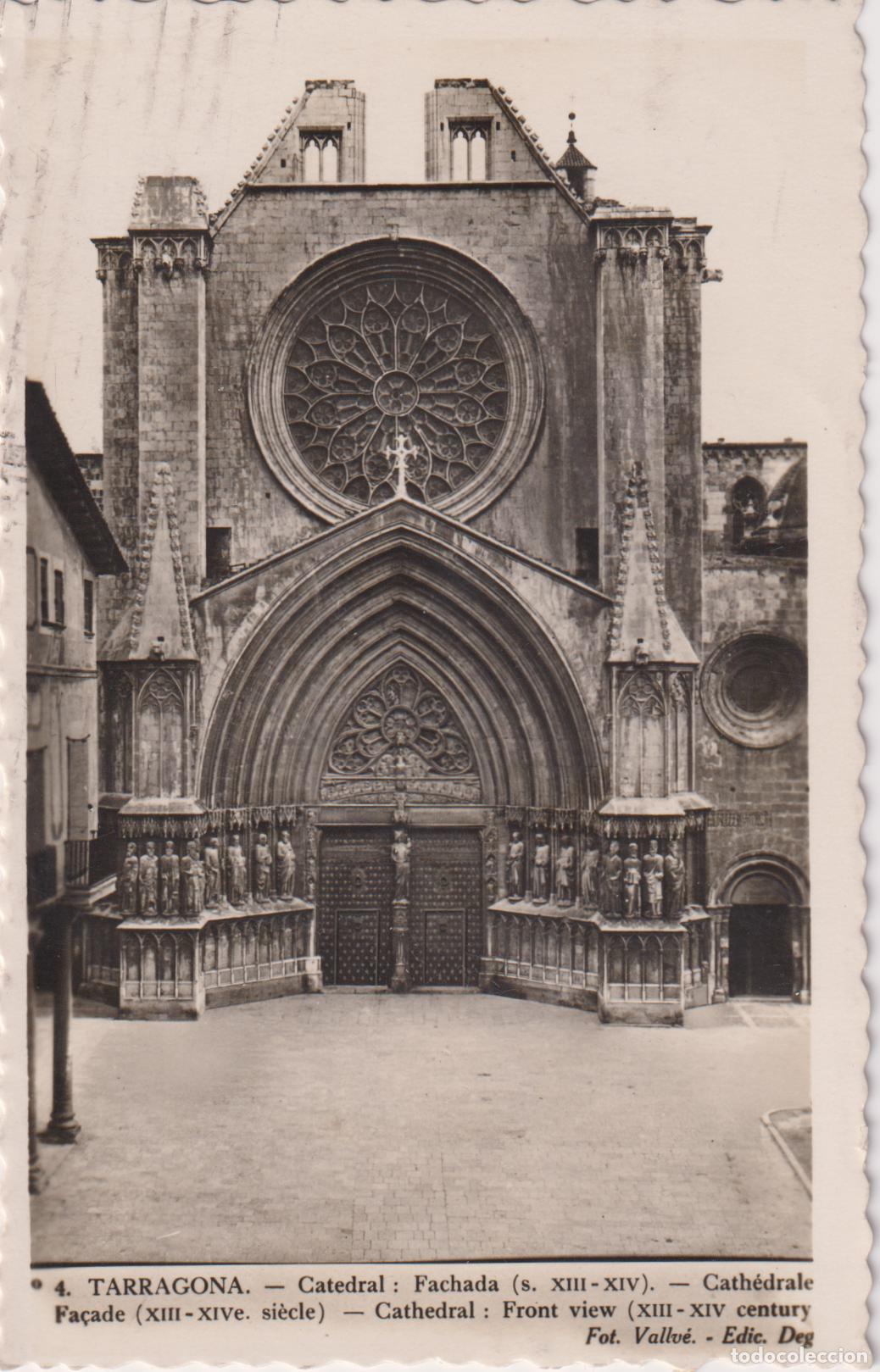 Postales: TARRAGONA, CATEDRAL: FACHADA (S.XIII-XIV) - FOT.VALLV&Eacute; - EDIC. DEG N&ordm;4 - CIRCULADA