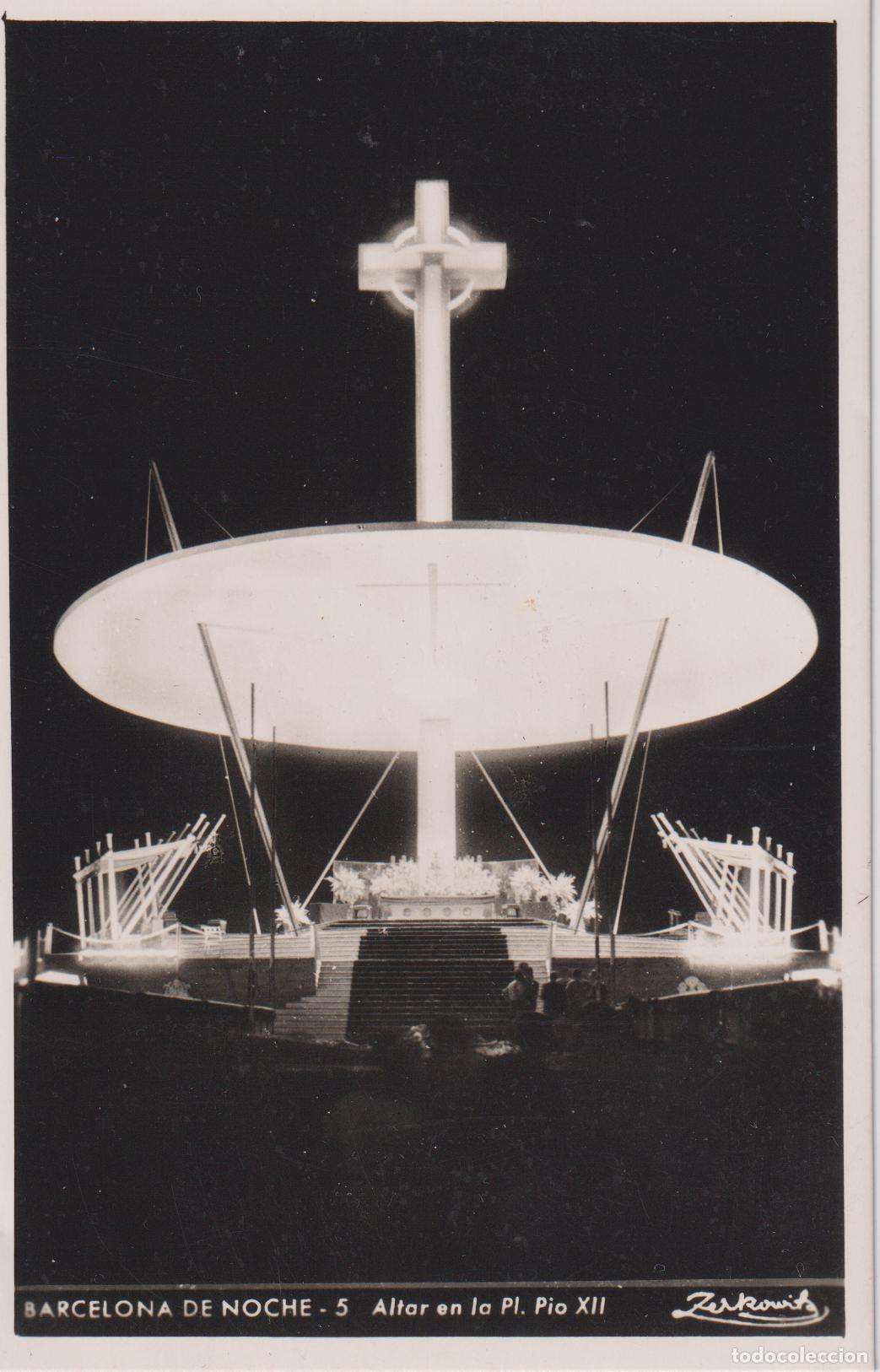 Postales: BARCELONA DE NOCHE - ALTAR EN LA PLAZA DE PIO XII &ndash; ZIRKOWITZ 5 &ndash; S/C