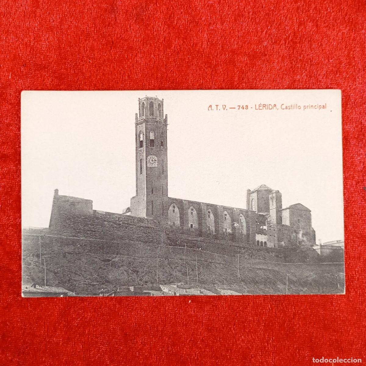Postales: POSTAL - L&Eacute;RIDA - CASTILLO PRINCIPAL - A.T.V. 743 - SEU VELLA DE LLEIDA - LERIDA - C. 1900 / 915