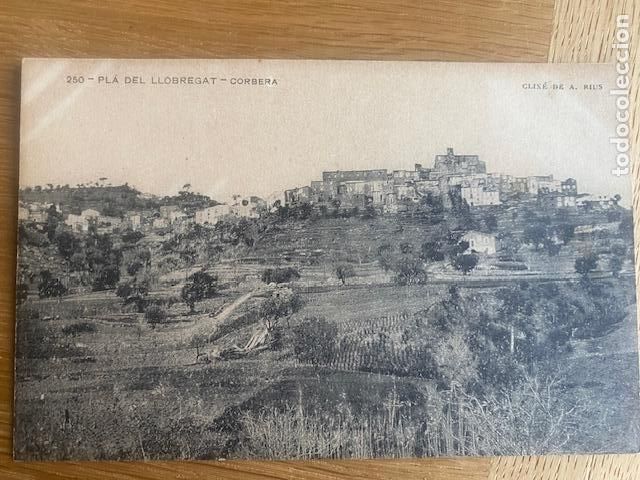 Postales: PLA DE LLOBREGAT. CORBERA. N&ordm; 250. CLIX&Eacute; DE A. RIUS. POSTAL SIN CIRCULAR