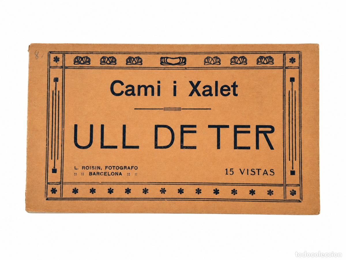 Postcards: &Aacute;lbum de Postales Antiguas - Cami i Xalet Ull de Ter - L. Roisin, Fot&oacute;grafo - 15 Vistas