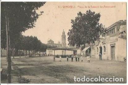 Postales: ANTIGUA POSTAL 5 VENDRELL PLA&Ccedil;A DE LA ESTACIO DEL FERROCARRIL 4198 FOTOTIPIA THOMAS 1917