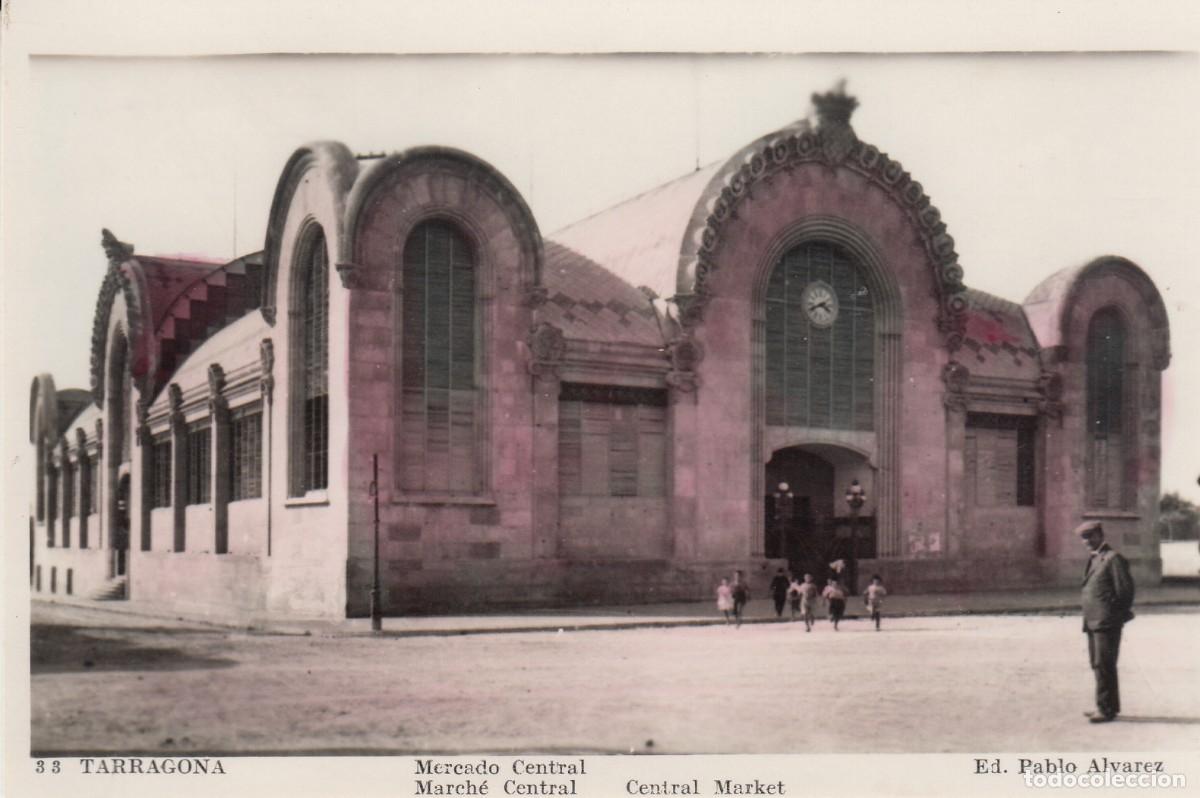 Postais: POSTAL COLOREADA DE TARRAGONA - MERCADO CENTRAL - ED. PABLO ALVAREZ